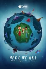 Watch Here We Are: Notes for Living on Planet Earth (Short 2020) 5movies
