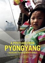 Watch A Postcard from Pyongyang - Traveling through Northkorea 5movies