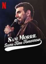 Watch Sam Morril: Same Time Tomorrow (TV Special 2022) 5movies