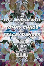 Watch The Life and Death of Tommy Chaos and Stacey Danger 5movies