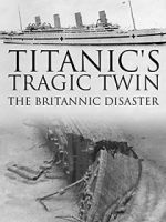 Watch Titanic\'s Tragic Twin: The Britannic Disaster 5movies