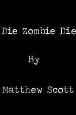 Watch Die, Zombie, Die 5movies