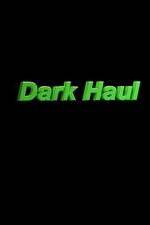 Watch Dark Haul 5movies