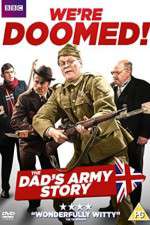 Watch We're Doomed! The Dad's Army Story 5movies