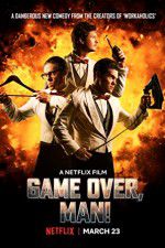 Watch Game Over, Man! 5movies