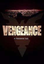 Watch Vengeance: A Phoenix Tail (Short 2016) 5movies