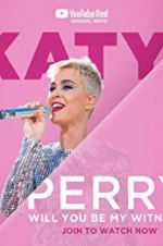 Watch Katy Perry: Will You Be My Witness? 5movies