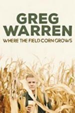 Watch Greg Warren: Where the Field Corn Grows 5movies