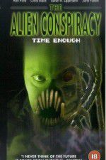 Watch Time Enough: The Alien Conspiracy 5movies