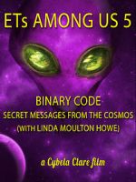 Watch ETs Among Us 5: Binary Code - Secret Messages from the Cosmos (with Linda Moulton Howe) 5movies