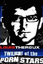 Watch Louis Theroux Twilight Of The Porn Stars 5movies