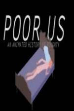 Watch Poor Us: An Animated History of Poverty 5movies