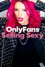 Watch OnlyFans: Selling Sexy 5movies