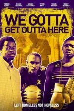 Watch We Gotta Get Out of Here 5movies