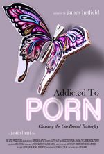 Watch Addicted to Porn: Chasing the Cardboard Butterfly 5movies