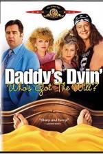 Watch Daddy's Dyin' Who's Got the Will 5movies