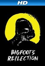Watch Bigfoot\'s Reflection 5movies