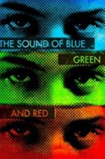 Watch The Sound of Blue, Green and Red 5movies