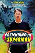 Watch Pretending I\'m a Superman: The Tony Hawk Video Game Story 5movies