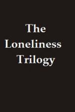 Watch The Lonliness Trilogy 5movies