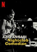 Watch Aziz Ansari: Nightclub Comedian (TV Special 2022) 5movies