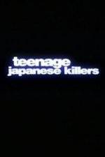 Watch Teenage Japanese Killers 5movies