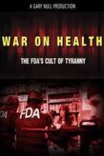 Watch War on Health FDAs Cult of Tyranny 5movies