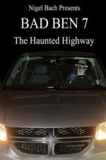Watch Bad Ben 7: The Haunted Highway 5movies