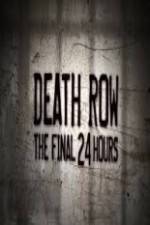 Watch Death Row The Final 24 Hours 5movies