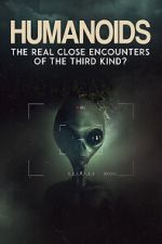 Watch Humanoids: The Real Close Encounters of the Third Kind? (2022) 5movies