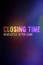 Watch Closing Time: Newcastle After Dark 5movies