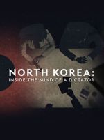 Watch North Korea: Inside the Mind of a Dictator 5movies