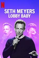 Watch Seth Meyers: Lobby Baby 5movies