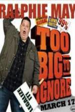 Watch Ralphie May: Too Big to Ignore 5movies