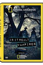 Watch National Geographic: Is It Real? Vampires 5movies