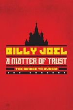 Watch Billy Joel - A Matter of Trust: The Bridge to Russia 5movies