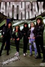 Watch Anthrax: Soldiers of Metal! - Unauthorized 5movies