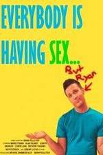Watch Everybody Is Having Sex... But Ryan 5movies
