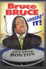 Watch Bruce Bruce: Losin It - Live From Boston 5movies