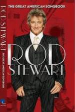 Watch Rod Stewart: It Had to Be You - The Great American Songbook 5movies