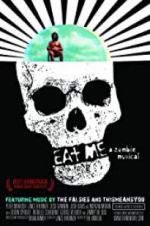 Watch Eat Me: A Zombie Musical 5movies