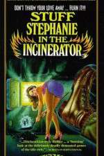 Watch Stuff Stephanie in the Incinerator 5movies