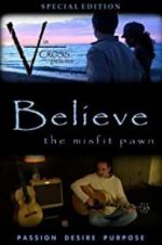 Watch Believe: The Misfit Pawn 5movies