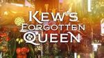 Watch Kew\'s Forgotten Queen 5movies