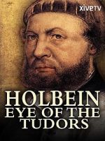 Watch Holbein: Eye of the Tudors 5movies