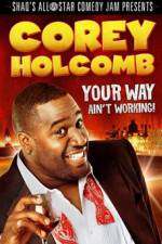 Watch Corey Holcomb: Your Way Ain't Working 5movies