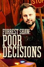 Watch Forrest Shaw: Poor Decisions 5movies