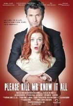 Watch Please Kill Mr. Know It All 5movies