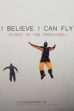 Watch I Believe I Can Fly: Flight of the Frenchies 5movies