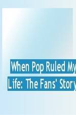 Watch When Pop Ruled My Life: The Fans' Story 5movies